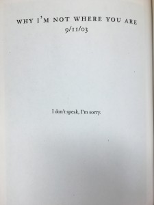 Image taken by me of p.262 from Foer's novel. It is a visual representation of how Thomas Sr. uses daybooks to communicate when he loses his ability to speak. His use of "I'm sorry" (since it is repeated several times in the novel) demonstrates his pain and sorrow towards all those he lost. To me it seems as if he is sorry for having lost those he did and he is sorry for the life he has lived. 