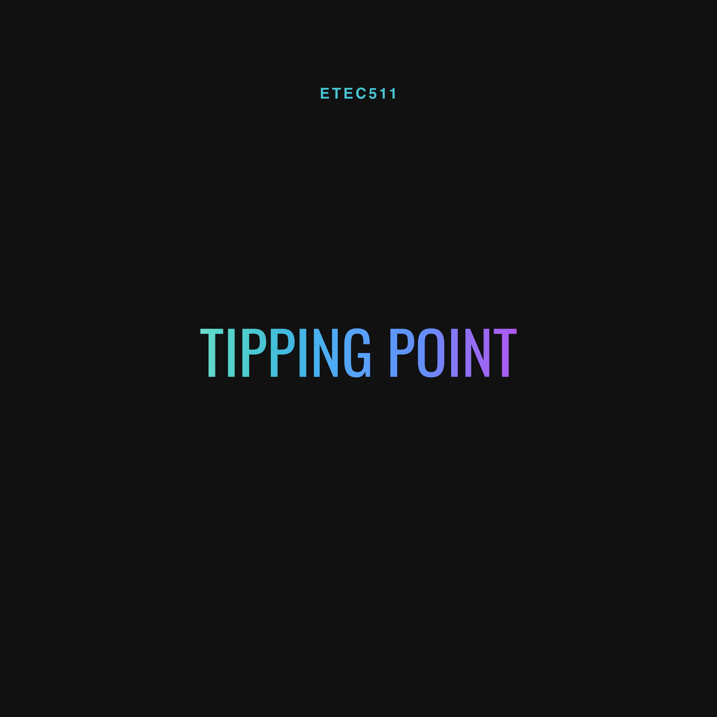 ETEC 511 Tipping Point