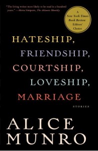 Hateship, Friendship, Courtship, Loveship, Marriage, Toronto, McClelland and Stewart, 2001, 328 pp; New York, Alfred A. Knopf, 2001, 328 pp; London, Chatto and Windus, 2001, 328 pp.