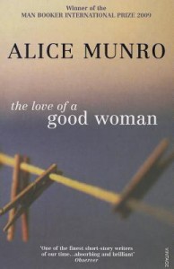 The Love of a Good Woman, Toronto, McClelland and Stewart, 1998, 339 pp; New York, Alfred A. Knopf, 1998, 339 pp; London, Chatto and Windus, 1998, 339 pp.