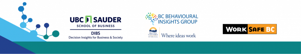 BIG Difference BC 2022 is co-hosted by UBC Decision Insights for Business & Society, BC Behavioural Insights Group, & WorkSafeBC