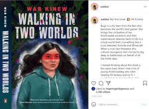 Kinew, W. [@wabber]. (2021, July 24).My first novel. [picture]. Instagram. https://www.instagram.com/p/CRr4uglhWgT/