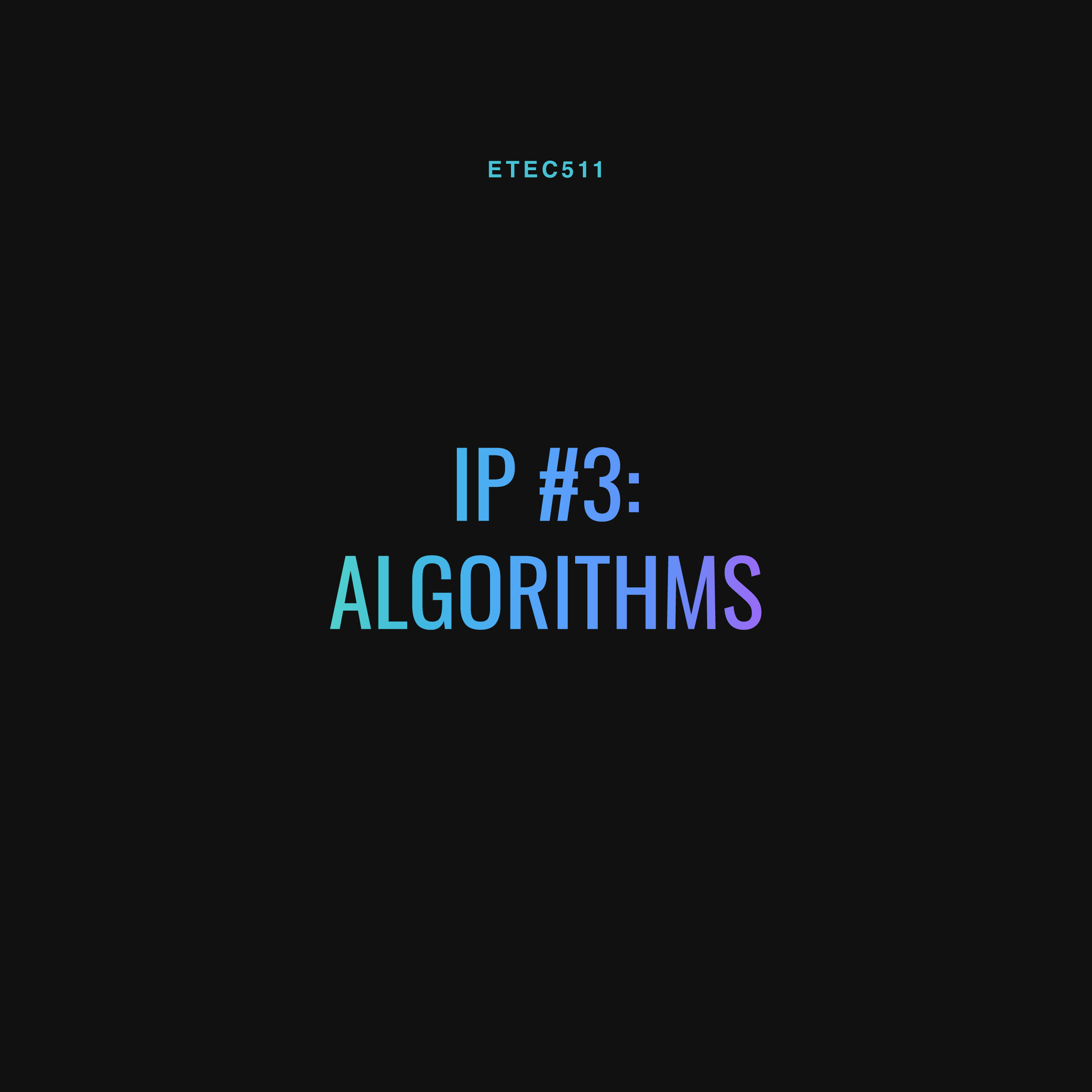 ETEC 511 - IP #3 - Algorithms