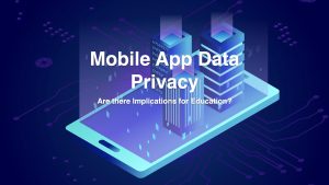 A1: Mobile App Data Privacy