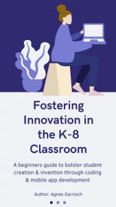 A1 – Fostering Innovation in the K-8 Classroom Through Coding and Mobile App Development