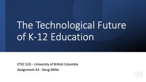A3: The Technological Future of K-12 Education