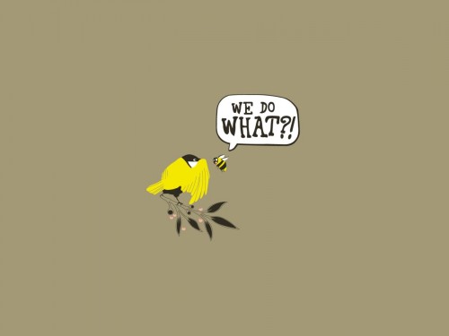 Bird whispering to bee. Bee cries, 'We do WHAT?!'