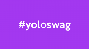 #yoloswag